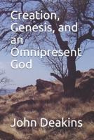 Creation, Genesis, and an Omnipresent God