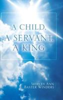 A Child, a Servant, a King