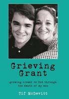 Grieving Grant: Growing Closer to God Through the Death of My Son