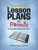 Proverbial Kids Lesson Plans for Parents: Featuring 7 Abcs of Wisdom from Proverbs