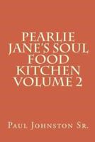 Pearlie Jane's Soul Food Kitchen Volume 2