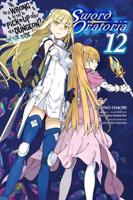 Is It Wrong to Try to Pick Up Girls in a Dungeon? On the Side, Sword Oratoria. Vol. 12
