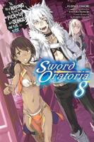 Is It Wrong to Try to Pick Up Girls in a Dungeon? On the Side Sword Oratoria. Volume 8