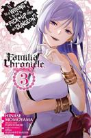 Is It Wrong to Try to Pick Up Girls in a Dungeon?. Volume 3 Familia Chronicle