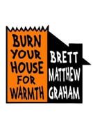 Burn Your House for Warmth