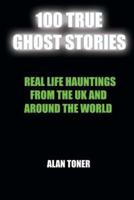 100 True Ghost Stories