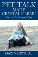 PET TALK Made Crystal Clear! What Your Pet Wants to Tell You