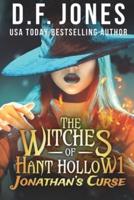The Witches of Hant Hollow: Jonathan's Curse
