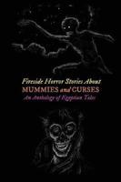 Fireside Horror Stories about Mummies and Curses