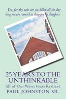 25 Years to the Unthinkable