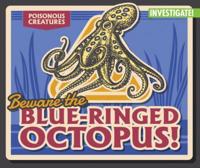 Beware the Blue-Ringed Octopus!