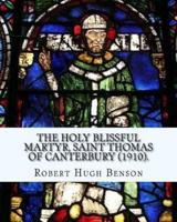The Holy Blissful Martyr, Saint Thomas of Canterbury (1910). By