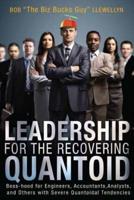 Leadership for the Recovering Quantoid