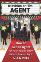 How to Get an Agent for Your Reality Show Idea or Screenplay in 5 Easy Steps