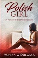 Polish Girl: In Pursuit of The English Dream