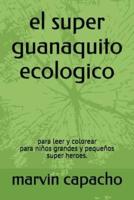 El Super Guanaquito Ecologico