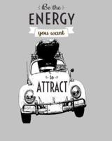 Be the Energy You Want to Attract ( Line Journal, Diary )