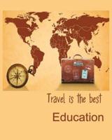 Travel Is the Best Education ( Vacation Planner)