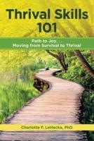 Thrival Skills 101:: Path to Joy...Moving from Survival to Thrival