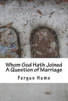 Whom God Hath Joined A Question of Marriage