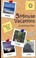 5 Minute Vacations