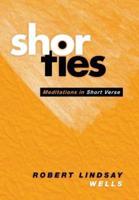Shorties: Meditations in Short Verse