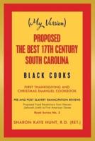 (My Version)                      Proposed the Best 17Th Century South Carolina  Black Cooks: First Thanksgiving and Christmas Emanuel Cookbook