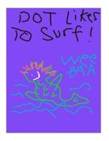 "Dot" Likes to Surf