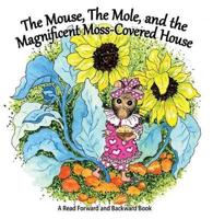 The Mouse, the Mole, and the Magnificent Moss-Covered House