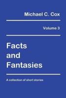 Facts and Fantasies Volume 3