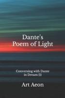 Dante's Poem of Light: Conversing with Dante in Dream {1}