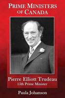 Prime Ministers of Canada: Pierre Elliott Trudeau