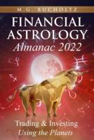Financial Astrology Almanac 2022: Trading & Investing Using the Planets