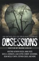 Obsessions: An Anthology of Original Fiction