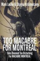 Too Macabre for Montreal: Tales Deemed Too Disturbing for MACABRE MONTREAL