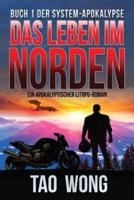 Das Leben im Norden: Ein Apokalyptischer LitRPG-Roman (Die System-Apokalypse 1)