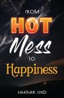 From Hot Mess to Happiness