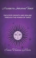A Guide To Intuitive Tarot