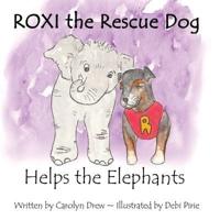 ROXI the Rescue Dog Helps the Elephants: A Story About Animal Compassion & Kindness for Children Ages 2 - 5