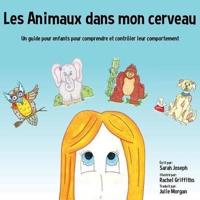 Les Animaux dans mon cerveau: Un guide pour enfants pour comprendre et contrôler leur comportement