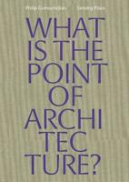 Sensing Place: What Is the Point of Architecture?