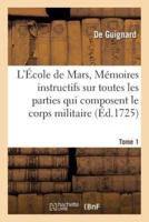 L'École de Mars, Mémoires instructifs  toutes les parties qui composent le corps militaire Tome 1