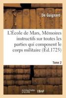L'École de Mars, Mémoires instructifs  toutes les parties qui composent le corps militaire Tome 2