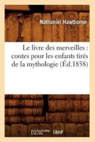 Le livre des merveilles : contes pour les enfants tirés de la mythologie (Éd.1858)