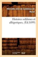 Histoires sublimes et allégoriques , (Éd.1699)
