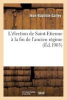 L'élection de Saint-Etienne à la fin de l'ancien régime