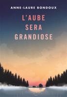 L'aube Sera Grandiose (Prix Vendredi 2017)