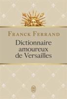 Dictionnaire Amoureux De Versailles