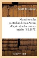 Mandrin Et Les Contrebandiers À Autun, D'après Des Documents Inédits