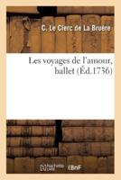 Les Voyages De L'amour, Ballet